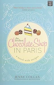 The Loveliest Chocolate Shop in Paris: A Novel With Recipes
