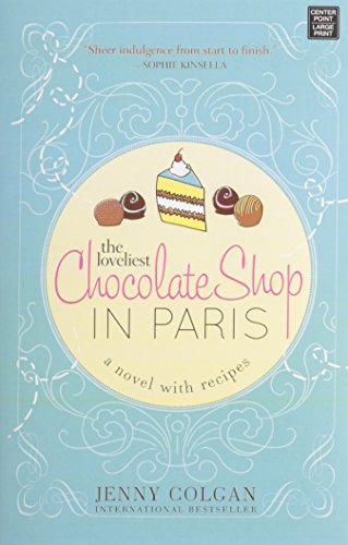 The Loveliest Chocolate Shop in Paris: A Novel With Recipes by Jenny Colgan