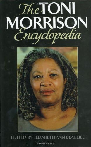 Toni Morrison Encyclopedia, The by Elizabeth A. Beaulieu