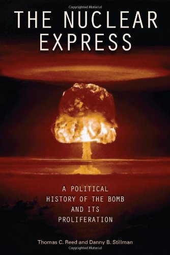 The Nuclear Express: A Political History of the Bomb and Its Proliferation by Thomas C. Reed
