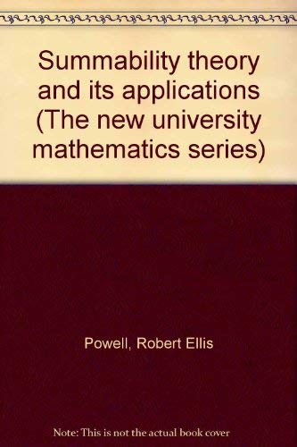 Summability theory and its applications (The New university mathematics series) by Robert Ellis Powell