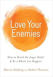 Love Your Enemies: How to Break the Anger Habit &amp; Be a Whole Lot Happier by Sharon Salzberg