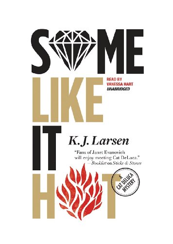 Some Like It Hot (Cat Deluca Mysteries, Book 3) (The Cat Deluca Mysteries) by K. J. Larsen