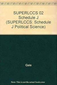 Superlccs: Class J : Political Science : Gale's Library of Congress Classification Schedules Combined With Additions and Changes Through 2002