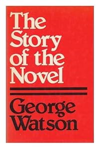 The Story of the Novel by George Watson