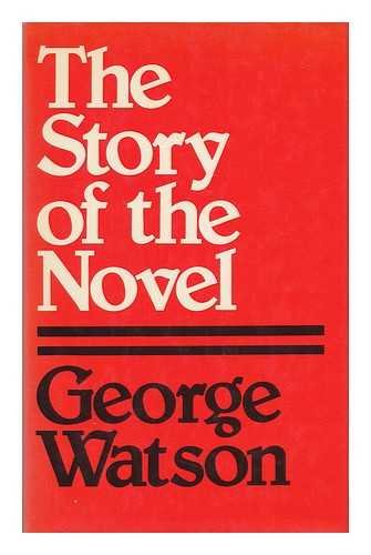 The Story of the Novel by George Watson