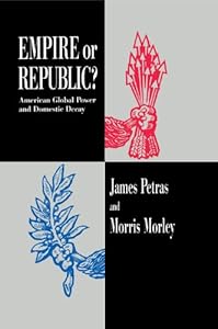 Empire or Republic?: American Global Power and Domestic Decay