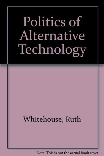 Politics of Alternative Technology by David Dickson