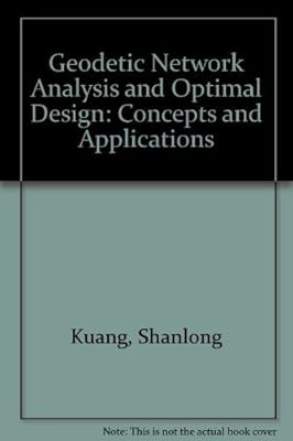 Geodetic Network Analysis and Optimal Design: Concepts and Applications