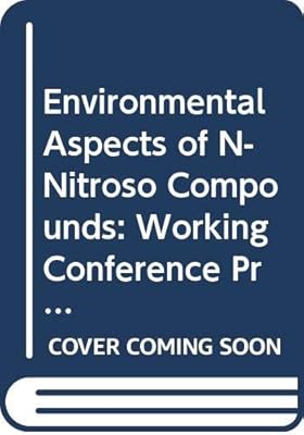 Environmental aspects of N-nitroso compounds: Proceedings of a working conference held at the New England Center for Continuing Education, University ... 1977 (IARC scientific publications ; no. 19)