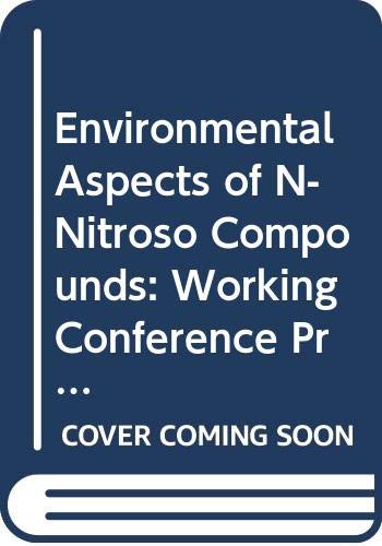Environmental aspects of N-nitroso compounds: Proceedings of a working conference held at the New England Center for Continuing Education, University ... 1977 (IARC scientific publications ; no. 19) by unknown author