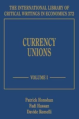 Currency Unions (The International Library of Critical Writings in Economics series, 372)