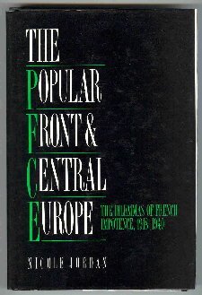 The Popular Front and Central Europe: The Dilemmas of French Impotence 1918–1940 by Nicole Jordan