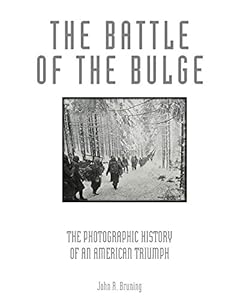 The Battle of the Bulge: The Photographic History of an American Triumph