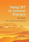 Using CBT in General Practice, second edition: The 10 Minute CBT Handbook by Lee David (2013-08-05)