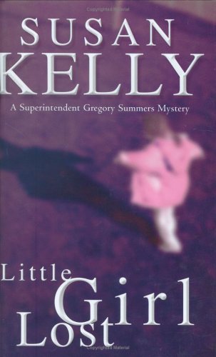 Little Girl Lost (Gregory Summers Series) by Susan Kelly