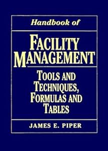 Handbook of Facility Management : Tools and Techniques, Formulas and Tables