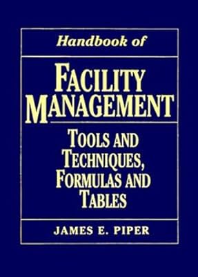 Handbook of Facility Management : Tools and Techniques, Formulas and Tables