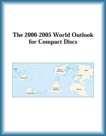 The 2000-2005 World Outlook for Compact Discs by Research Group