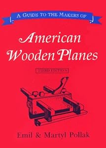 A Guide to the Makers of American Wooden Planes by Emil Pollak