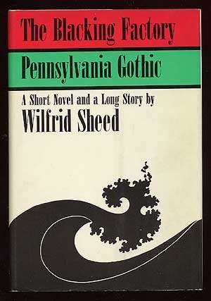 The Blacking Factory (and) Pennsylvania Gothic by Wilfrid Sheed