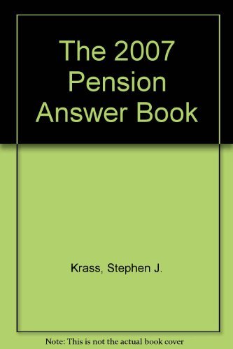 The 2007 Pension Answer Book by Stephen J. Krass