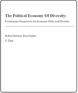 The Political Economy of Diversity: Evolutionary Perspectives on Economic Order and Disorder (European Association for Evolutionary Political Economy) by Robert Delorme