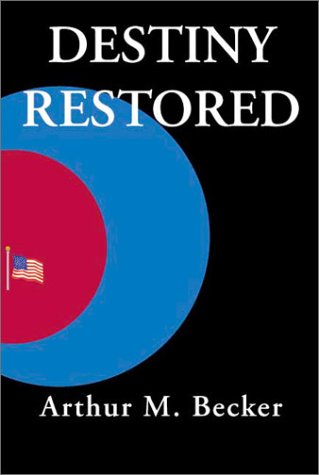 Destiny Restored by Arthur Becker