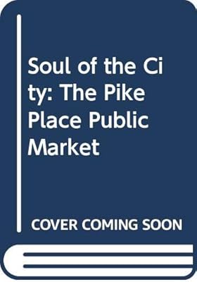 Soul of the City: The Pike Place Public Market