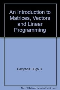 An Introduction to Matrices, Vectors, and Linear Programming by Hugh G. Campbell