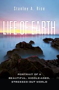 Life of Earth: Portrait of a Beautiful, Middle-Aged, Stressed Out World