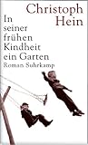 In seiner frühen Kindheit ein Garten - Christoph Hein