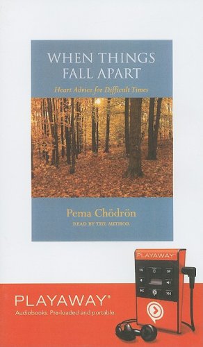 When Things Fall Apart: Heart Advice for Difficult Times by Pema Chodron