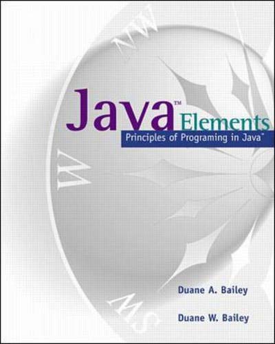 Java Elements: Principles of Programming in Java by Duane A. Bailey
