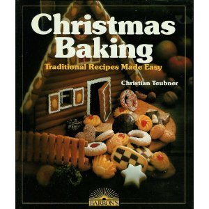 Christmas Baking: Traditional Recipes Made Easy