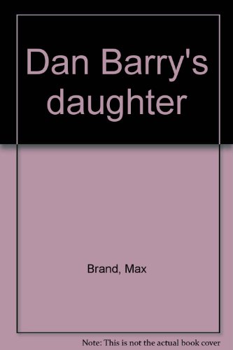 Dan Barry's daughter by Max Brand