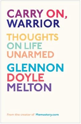 Carry On, Warrior: Thoughts on Life Unarmed