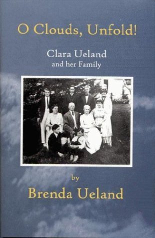 O Clouds, Unfold: Clara Ueland and Her Family by Brenda Ueland