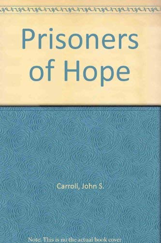 Prisoners of Hope by John S. Carroll