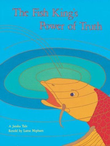 The Fish King's Power of Truth by Jam-Mgon Ju Mi-Pham-Rgya-Mtsho