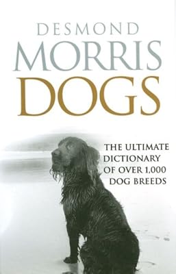 Dogs: The Ultimate Dictionary of Over 1,000 Dog Breeds