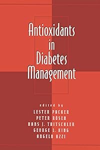 Antioxidants in Diabetes Management (Oxidative Stress and Disease Book 4) by Peter Rosen