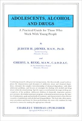 Adolescents, Alcohol and Drugs: Practical Guide for Those Who Work With Young People