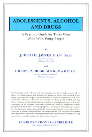 Adolescents, Alcohol and Drugs: Practical Guide for Those Who Work With Young People by Judith H. Jaynes