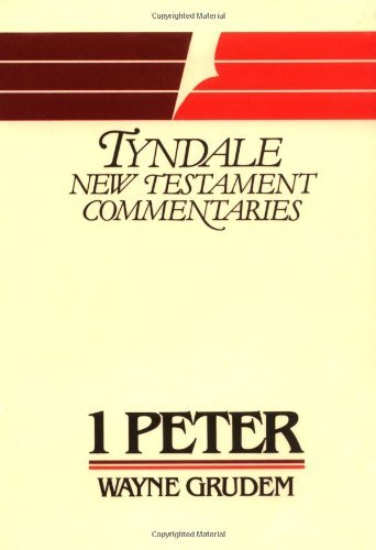1 Peter (Tyndale New Testament Commentaries) by Wayne A. Grudem