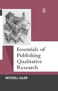 Essentials of Publishing Qualitative Research (Qualitative Essentials) by Mitchell Allen
