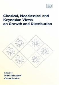 Classical, Neoclassical and Keynesian Views on Growth and Distribution by Neri Salvadori