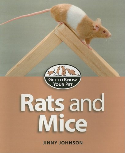 Rats and Mice (Get to Know Your Pet) by Jinny Johnson