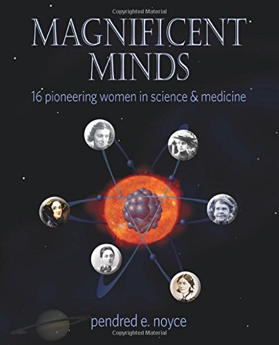 Magnificent Minds: 16 Pioneering Women in Science and Medicine