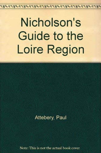 Nicholson's Guide to the Loire Region by Paul Attebery